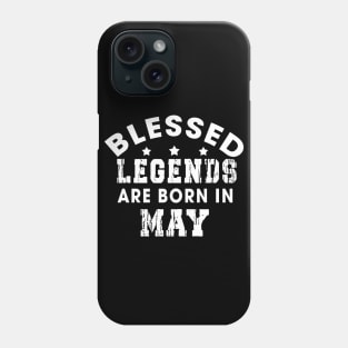 Blessed Legends Are Born In May Funny Christian Birthday Phone Case