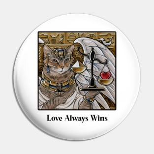 Egyptian Cat With Scale - Love Always Wins -Black Outlined Design Pin