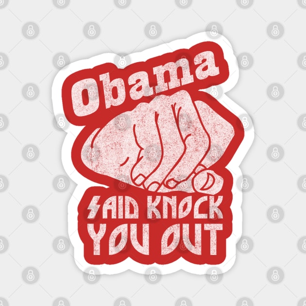 Obama Said Knock You Out Magnet by Clutch Tees