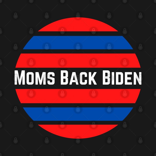 #MomsBackBiden Moms Back Biden by AwesomeDesignz