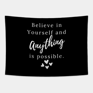 Believe in yourself and anything is possible Tapestry