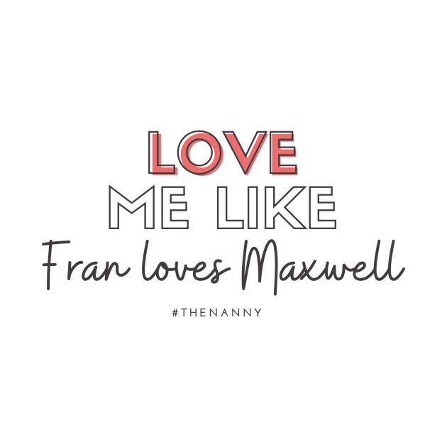 Love like Fran loves Maxwell (THE NANNY) by Hallmarkies Podcast Store