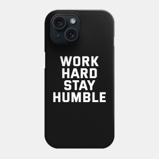 Work Hard Stay Humble Phone Case