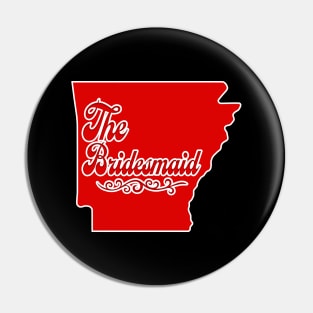 Arkansas Bridesmaid - Bachelorette Party Shirt Design Pin