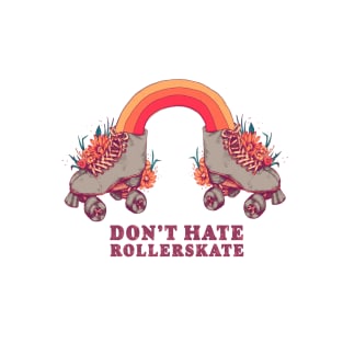 Don't Hate Rollerskate - Retro 70s Illustration - Color Variation 2 T-Shirt