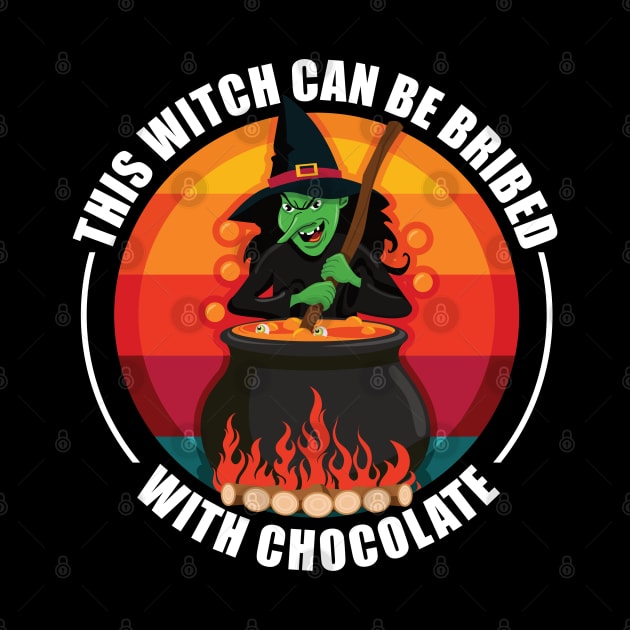 This Witch Can Be Bribed With Chocolate Halloween by RadStar