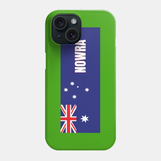 Nowra City in Australian Flag Phone Case by aybe7elf