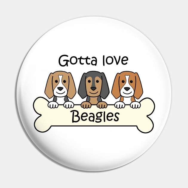 Gotta Love Beagles Pin by AnitaValle