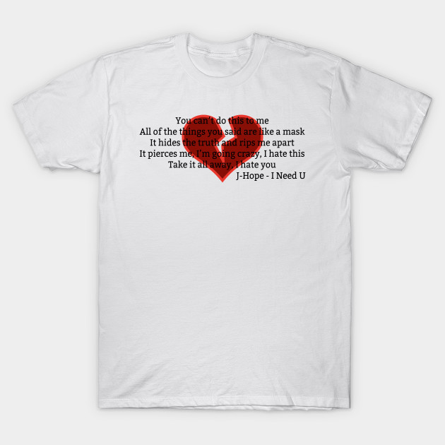 Bts English Lyrics J Hope I Need U Bts T Shirt Teepublic