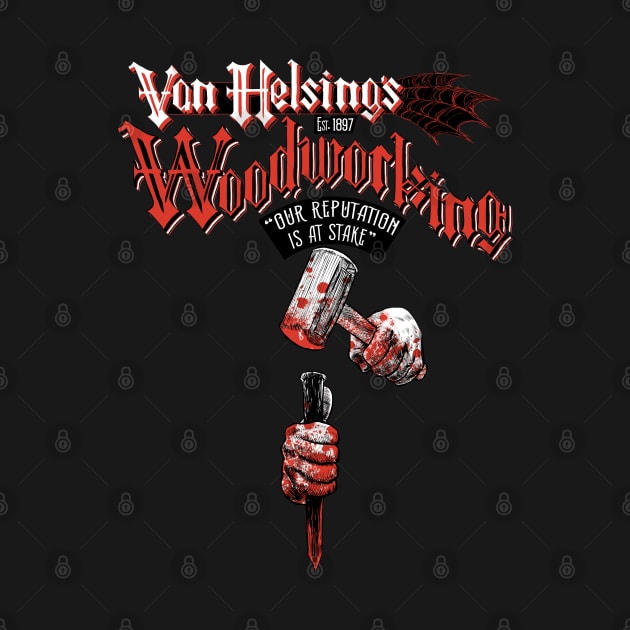 Van Helsing's Woodworking by Cyborg One