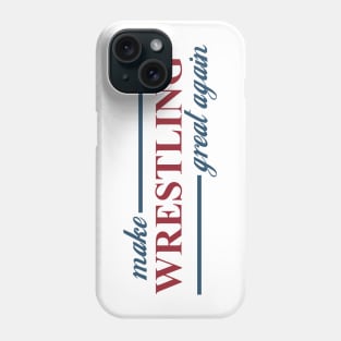 Make Wrestling Great Phone Case