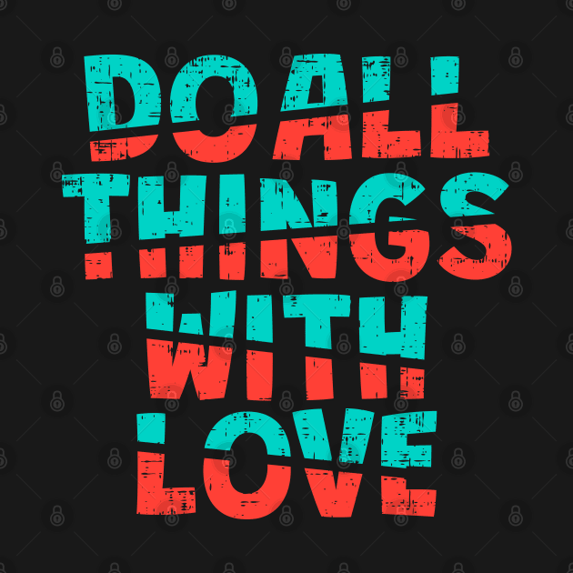 do all thigs with love by Mako Design 