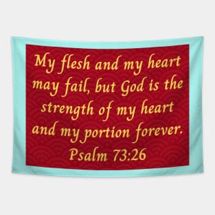 Bible Verse Psalm 73:26 Tapestry