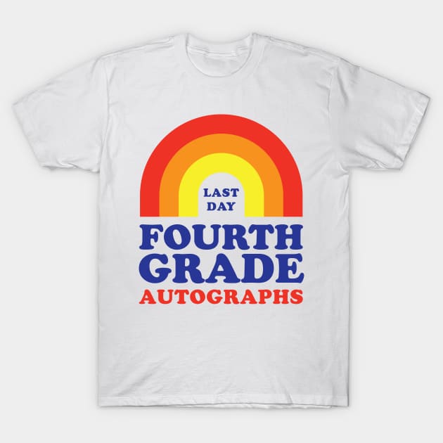 Last Day Autograph Shirt School 4th Grade Fun Student Tshirt Last Day Autograph Shirt School 4th Grade Fun Student Tshirt