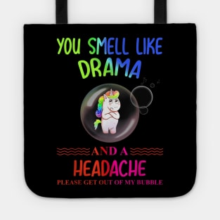 you smell like drama please get out of my bubble Tote