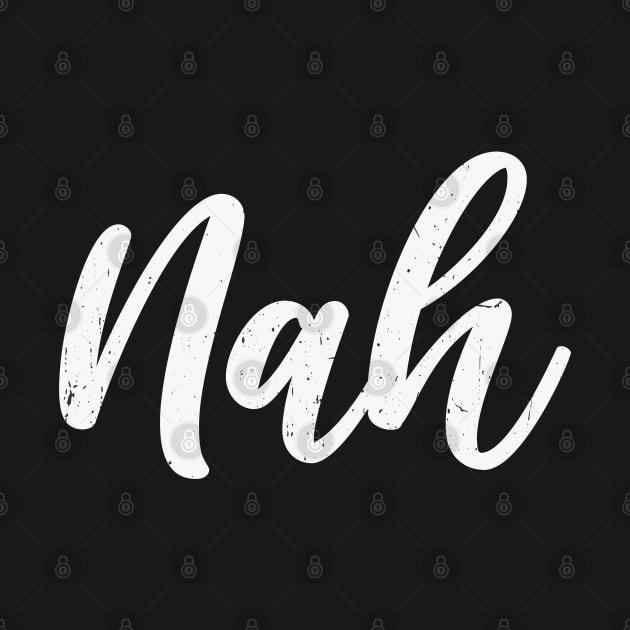 Sarcastic Saying Nah by Daily Design
