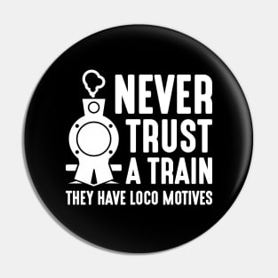 Never Trust A Train Pin