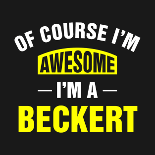 Of Course I'm Awesome, I'm A Beckert, Beckert Family Name T-Shirt