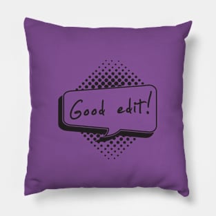 Good Edit! Pillow