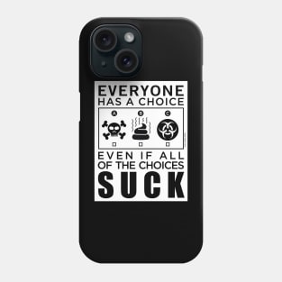 Everyone Has a Choice Phone Case