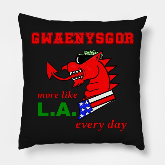 WELSH DRAGON GWAENYSGOR MORE LIKE LA EVERY DAY Pillow by MarniD9