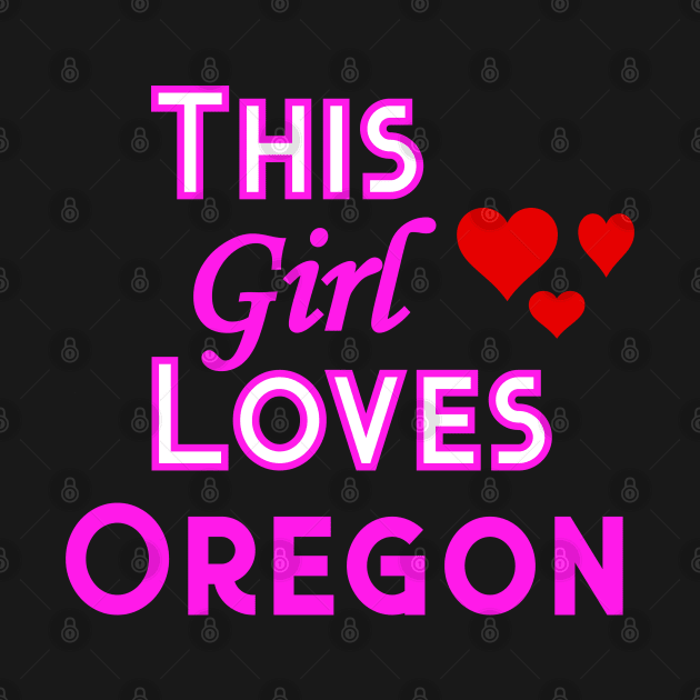 This Girl Loves Oregon by YouthfulGeezer