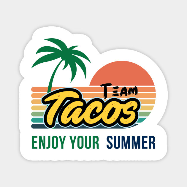 Team Taco: Where Taco Lovers Unite for Gifts!- summer Taco Magnet by benzshope