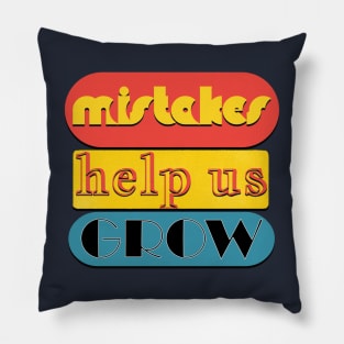 Mistakes help us grow Pillow