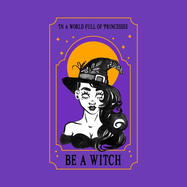 In a World of Princesses, Be a Witch by THUD creative