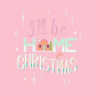 I’ll be home for Christmas T-Shirt