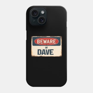 Beware of Dave // DaveName Phone Case