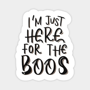 I'm Just Here for the Boos Magnet