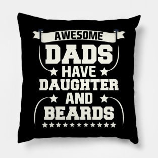 Awesome Dads Have DAUGHTER And Beards Pillow