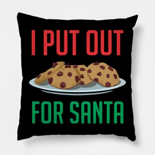 I Put Out For Santa Pillow