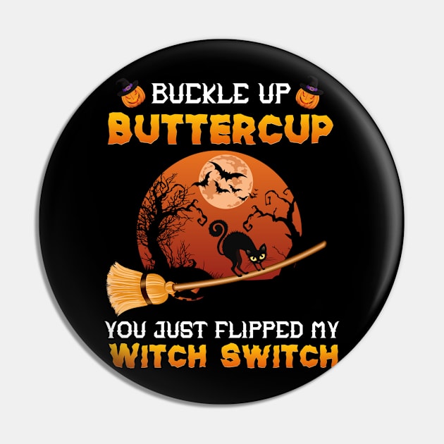 Funny Cat Buckle Up Buttercup You Just Flipped My Witch Switch Pin by mansoury