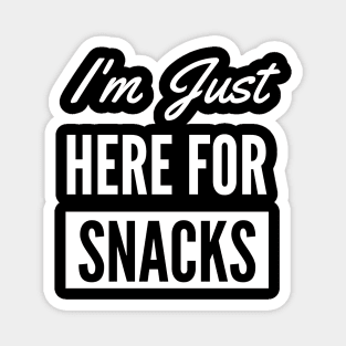 I Am Just Here For The Snacks -  Snacks lover Magnet