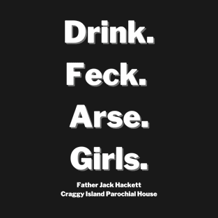 Drink, Feck, Girls, Arse T-Shirt