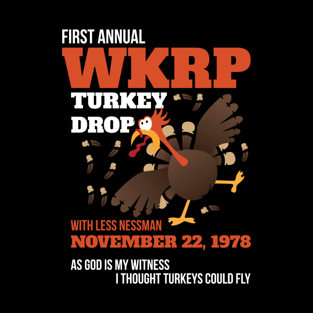 WKRP Thanksgiving Turkey Drop Thanksgiving Turkey Dinner Gift Funny T-Shirt by artbyabbygale