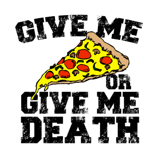 Give Me Pizza Or Give Me Death T-Shirt