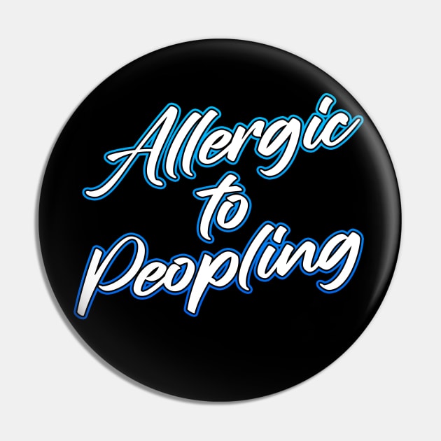 Allergic to Peopling Pin by Shawnsonart