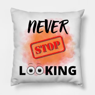 Never stop looking Pillow