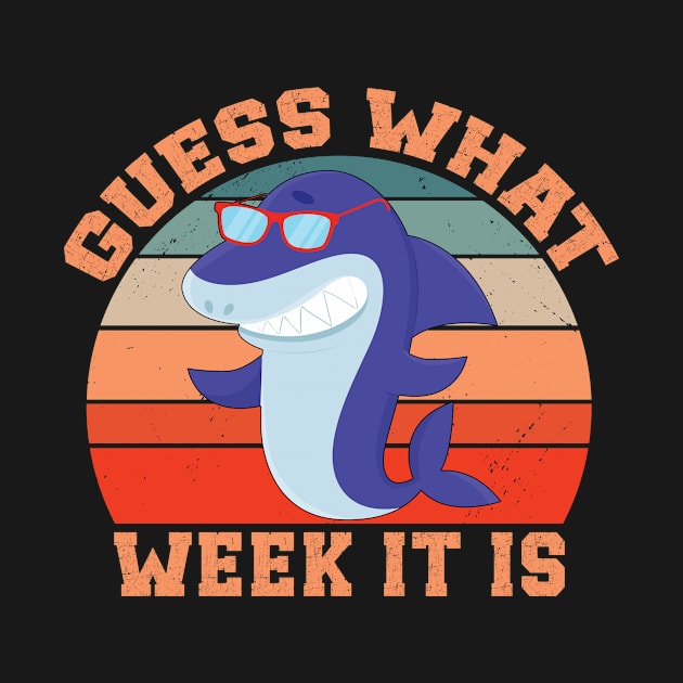 Guess What Week It Is Funny Shark by AWESOME ART