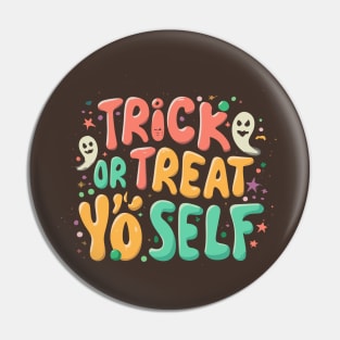 Trick or Treat Yo' Self Pin