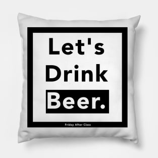 Let's Drink Beer Pillow