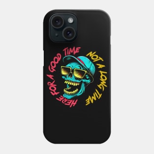 Here For A Good Time, Not A Long Time Phone Case