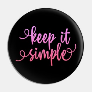 Keep it simple Pin