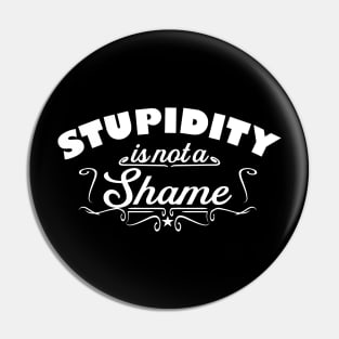 Stupidity is not a shame funny saying Pin