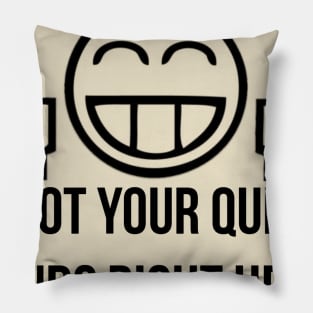 I Got Your Quiet Hands Right Here! ver. 2.0 Pillow