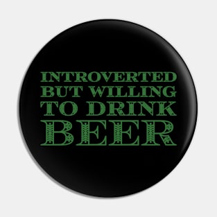Introverted But Willing To Drink Beer Pin