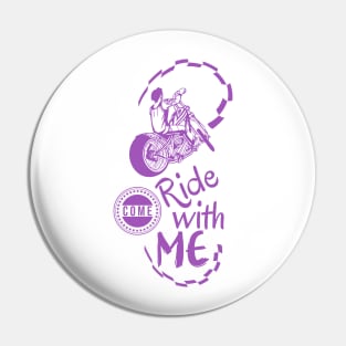 Come,ride with me Pin
